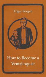Icon image How to Become a Ventriloquist