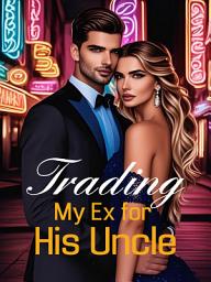 Icon image Trading My Ex for His Uncle