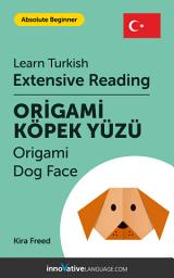 Icon image Turkish Extensive Reading: ORIGAMI DOG FACE: Level 2