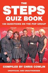 Icon image The Steps Quiz Book: 100 Questions on the Pop Group