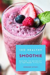 Icon image 100 Healthy Smoothie Recipes To Detoxify And For More Vitality