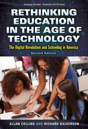 Icon image Rethinking Education in the Age of Technology: The Digital Revolution and Schooling in America