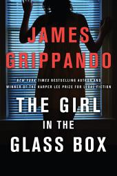 Icon image The Girl in the Glass Box: A Jack Swyteck Novel