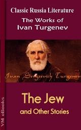 Icon image The Jew And Other Stories: Works of Turgenev
