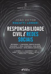 Icon image Responsabilidade civil e redes sociais: retirada de conteúdo, perfis falsos, discurso de ódio e fake news - 3a Ed - 2025: Edição 3