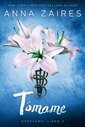 Icon image Tómame (La trilogía Atrápame: tercer libro)