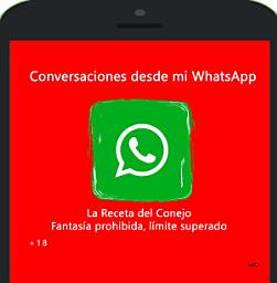 Icon image Conversaciones desde mi WhatsApp: La Receta del Conejo.Fantasia prohibida.Limite Superado