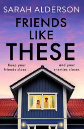 Icon image Friends Like These: A gripping psychological thriller with a shocking twist