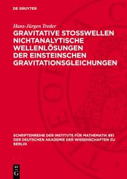 Icon image Gravitative Stosswellen nichtanalytische Wellenlösungen der einsteinschen Gravitationsgleichungen