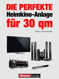 Icon image Die perfekte Heimkino-Anlage für 30 qm: 1hourbook