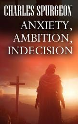 Icon image Charles Spurgeon. Anxiety, Ambition, Indecision