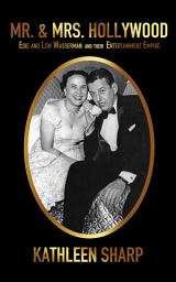 Icon image Mr. & Mrs. Hollywood: Edie and Lew Wasserman and Their Entertainment Empire