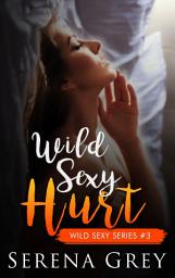 Icon image Wild Sexy Hurt: Wild Sexy Series #3