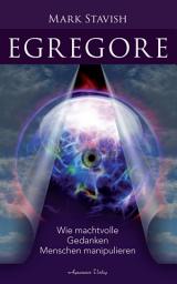 Icon image Egregore – Wie machtvolle Gedanken Menschen manipulieren
