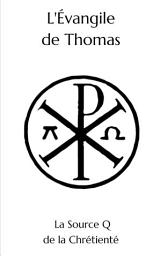 Icon image L'Évangile de Thomas : La source Q de la Chrétienté