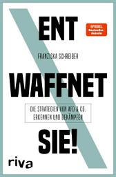 Icon image Entwaffnet sie!: Die Strategien von AfD und Co. erkennen und bekämpfen