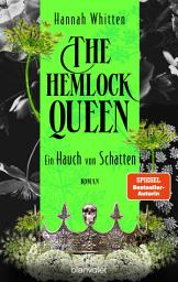 Icon image The Hemlock Queen - Ein Hauch von Schatten: Roman - Die opulente und düstere neue Romantasy-Reihe der SPIEGEL-Bestsellerautorin!
