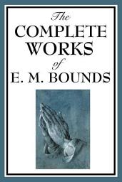 Icon image The Complete Works of E.M. Bounds