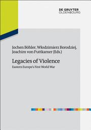 Icon image Legacies of Violence: Eastern Europe’s First World War