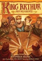 Icon image King Arthur and His Knights: A Companion Reader with a Dramatization