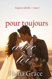 Icon image Pour toujours avec toi (Toujours Ashville — tome 2)