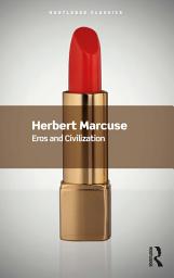 Icon image Eros and Civilization: A Philosophical Inquiry Into Freud