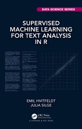 Icon image Supervised Machine Learning for Text Analysis in R