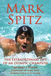 Icon image Mark Spitz: The Extraordinary Life of an Olympic Champion
