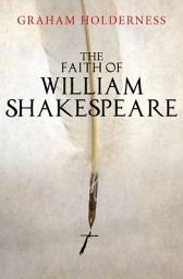 Icon image The Faith of William Shakespeare