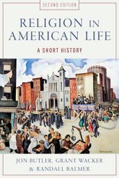 Icon image Religion in American Life: A Short History, Edition 2
