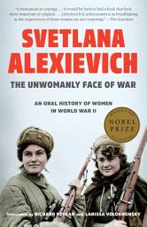 Icon image The Unwomanly Face of War: An Oral History of Women in World War II