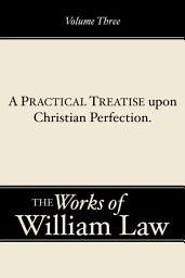Icon image A Practical Treatise upon Christian Perfection, Volume 3