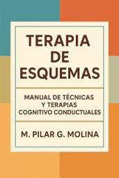 Icon image Terapia de Esquemas. Manual de Técnicas y Terapias Cognitiva Conductuales.: Manual de Psicología.