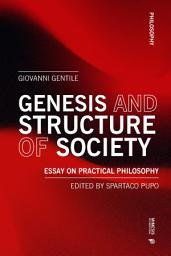 Icon image Genesis and Structure of Society: Essay on Practical Philosophy