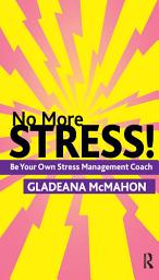 Icon image No More Stress!: Be your Own Stress Management Coach