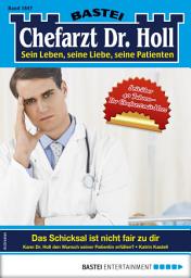 Icon image Chefarzt Dr. Holl 1847: Das Schicksal ist nicht fair zu dir