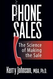 Icon image Phone Sales: The Science of Making the Sale