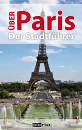Icon image Über Paris: Der Stadtführer