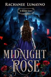 Icon image Midnight Rose: A Fairy Tale Retelling of Beauty and the Beast