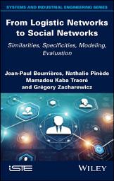 Icon image From Logistic Networks to Social Networks: Similarities, Specificities, Modeling, Evaluation