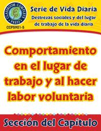 Icon image Destrezas sociales y del lugar de trabajo de la vida diaria: Comportamiento en el lugar de trabajo y al hacer labor voluntaria Gr. 6-12: Daily Social & Workplace Skills: Workplace & Volunteering Behaviors Gr. 6-12 - Spanish Version
