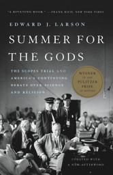 Icon image Summer for the Gods: The Scopes Trial and America's Continuing Debate Over Science and Religion