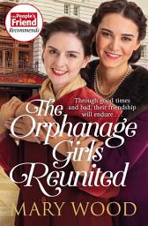 Icon image The Orphanage Girls Reunited: The moving wartime saga set in London’s East End