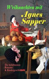 Icon image Weihnachten mit Agnes Sapper: Die beliebtesten Romane & Kindergeschichten: Die Familie Pfäffling, Im Thüringer Wald, Ein Wunderkind, Die Feuerschau, Der Akazienbaum, Werden und Wachsen und viel mehr
