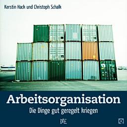 Icon image Arbeitsorganisation: Die Dinge gut geregelt kriegen