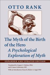 Icon image The Myth of the Birth of the Hero: A Psychological Exploration of Myth, Edition 2