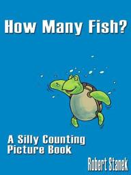 Icon image How Many Fish?: Silly Counting Picture Book