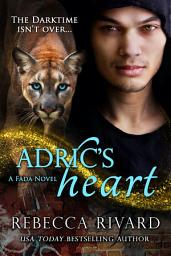 Icon image Adric's Heart: A Fada Shapeshifter Novel (Alpha Male Shifter Forbidden Romance Story)