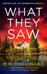 Icon image What They Saw: A totally unputdownable crime thriller packed with nail-biting suspense