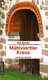 Icon image Mühlviertler Kreuz: Kriminalroman